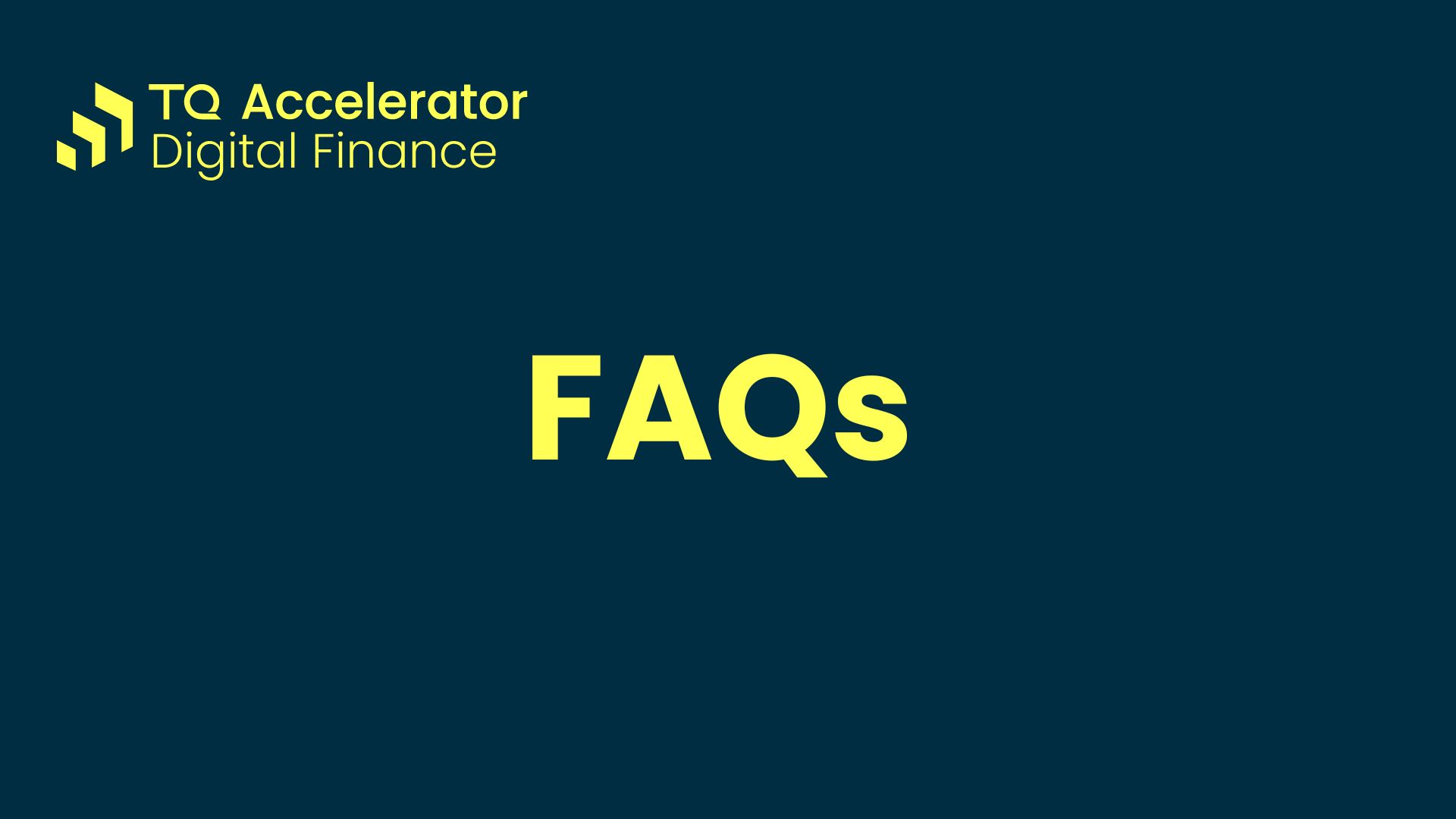 FAQs:TQ Accelerator: Digital Finance